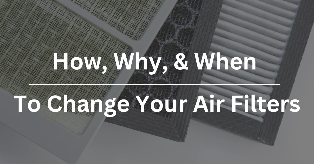 how, why, & when to change your air filters